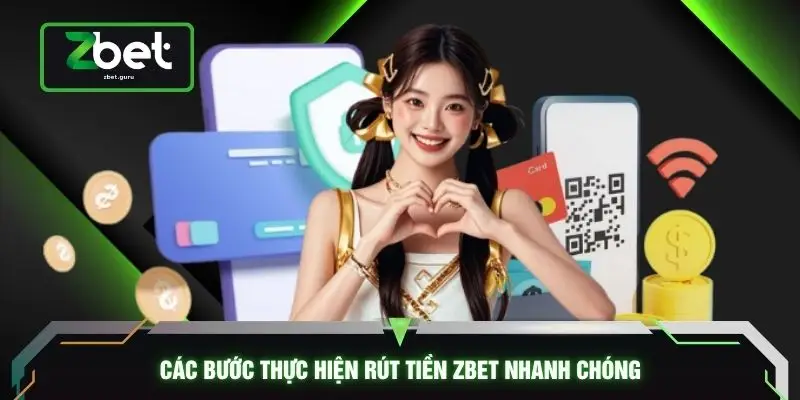 Các bước thực hiện rút tiền ZBET nhanh chóng