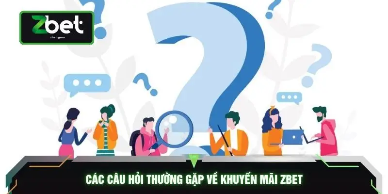 Các câu hỏi thường gặp về khuyến mãi ZBET