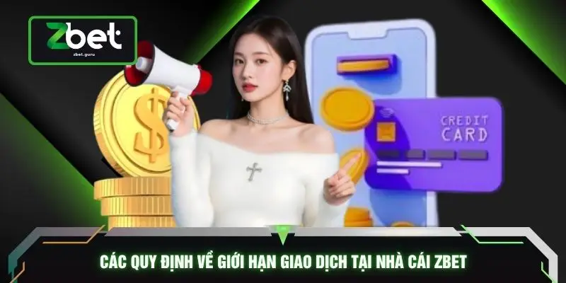 Các quy định về giới hạn giao dịch tại nhà cái ZBET