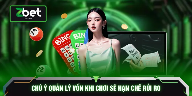 Chú ý quản lý vốn khi chơi sẽ hạn chế rủi ro