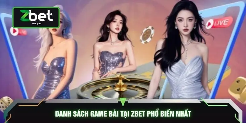 Danh sách game bài tại ZBET phổ biến nhất