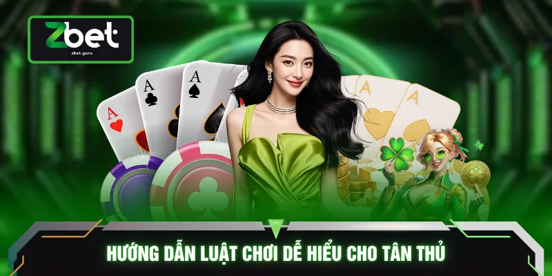 Hướng dẫn luật chơi dễ hiểu cho tân thủ