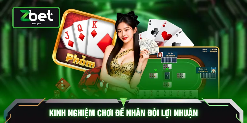 Kinh nghiệm chơi để nhân đôi lợi nhuận