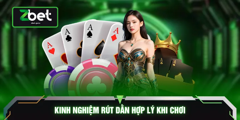 Kinh nghiệm rút dằn hợp lý khi chơi