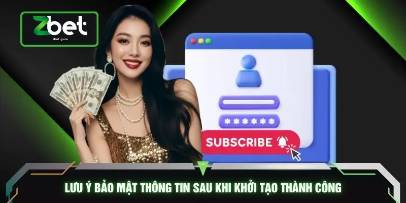 Lưu ý bảo mật thông tin sau khi khởi tạo thành công