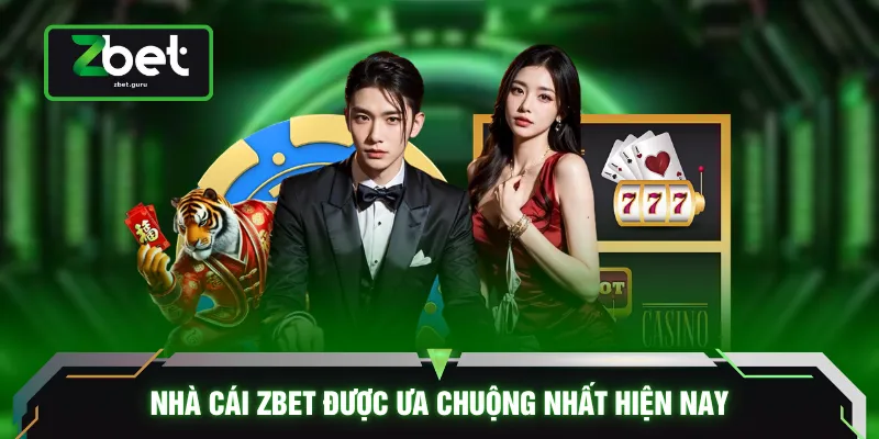 Nhà cái ZBET được ưa chuộng nhất hiện nay