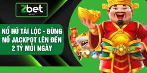 Nổ Hũ Tài Lộc - Bùng Nổ Jackpot Lên Đến 2 Tỷ Mỗi Ngày
