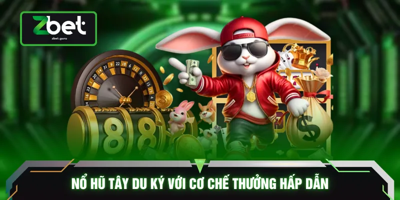 Nổ hũ Tây Du Ký với cơ chế thưởng hấp dẫn