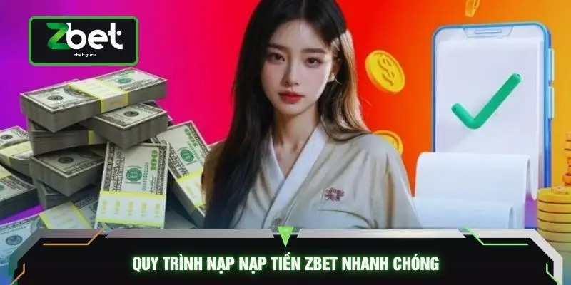 Quy trình nạp nạp tiền ZBET nhanh chóng