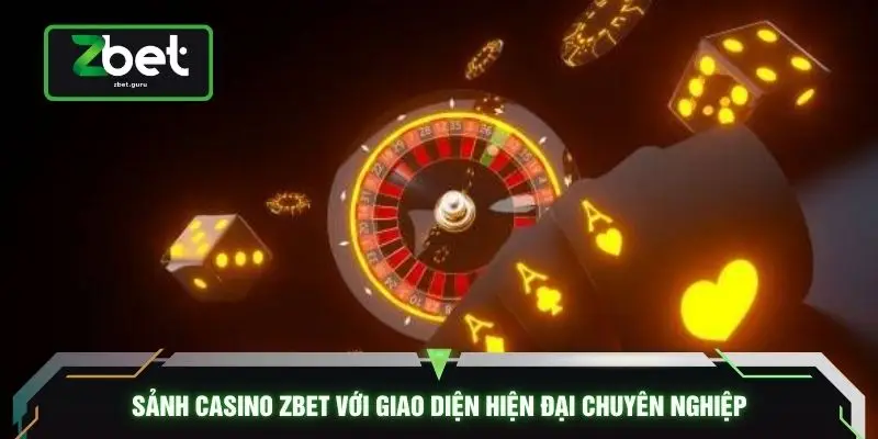 Sảnh casino ZBET với giao diện hiện đại chuyên nghiệp
