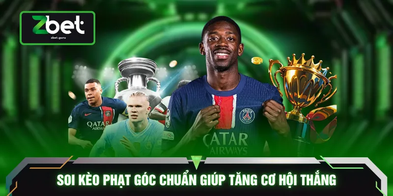 Soi kèo phạt góc chuẩn giúp tăng cơ hội thắng