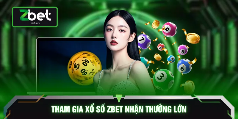 Tham gia xổ số ZBET nhận thưởng lớn