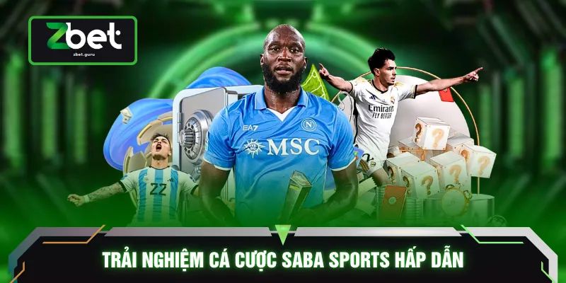 Trải nghiệm cá cược Saba Sports hấp dẫn